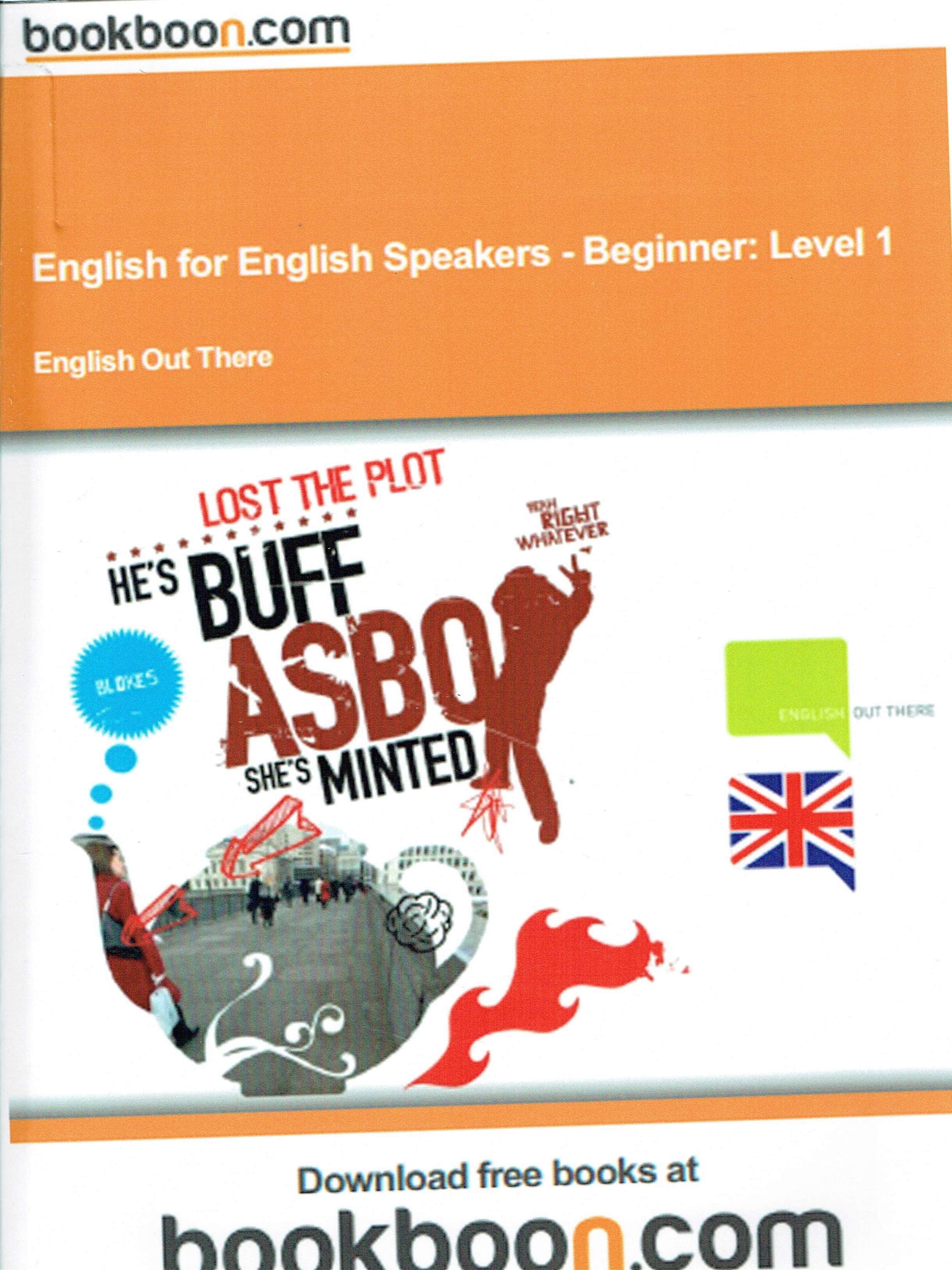 English for English Speakers- Beginner: Level 1 English out there